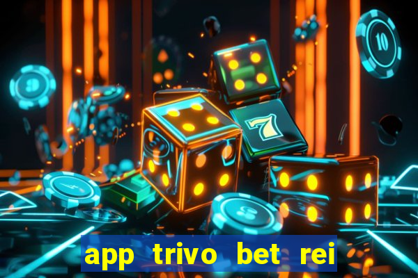 app trivo bet rei do bicho